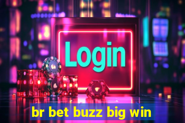 br bet buzz big win